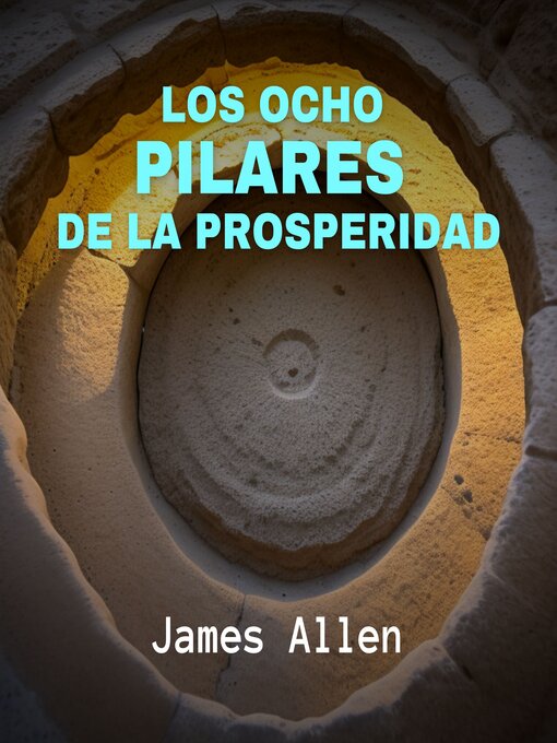Title details for Los Ocho Pilares de la Prosperidad by James Allen - Available